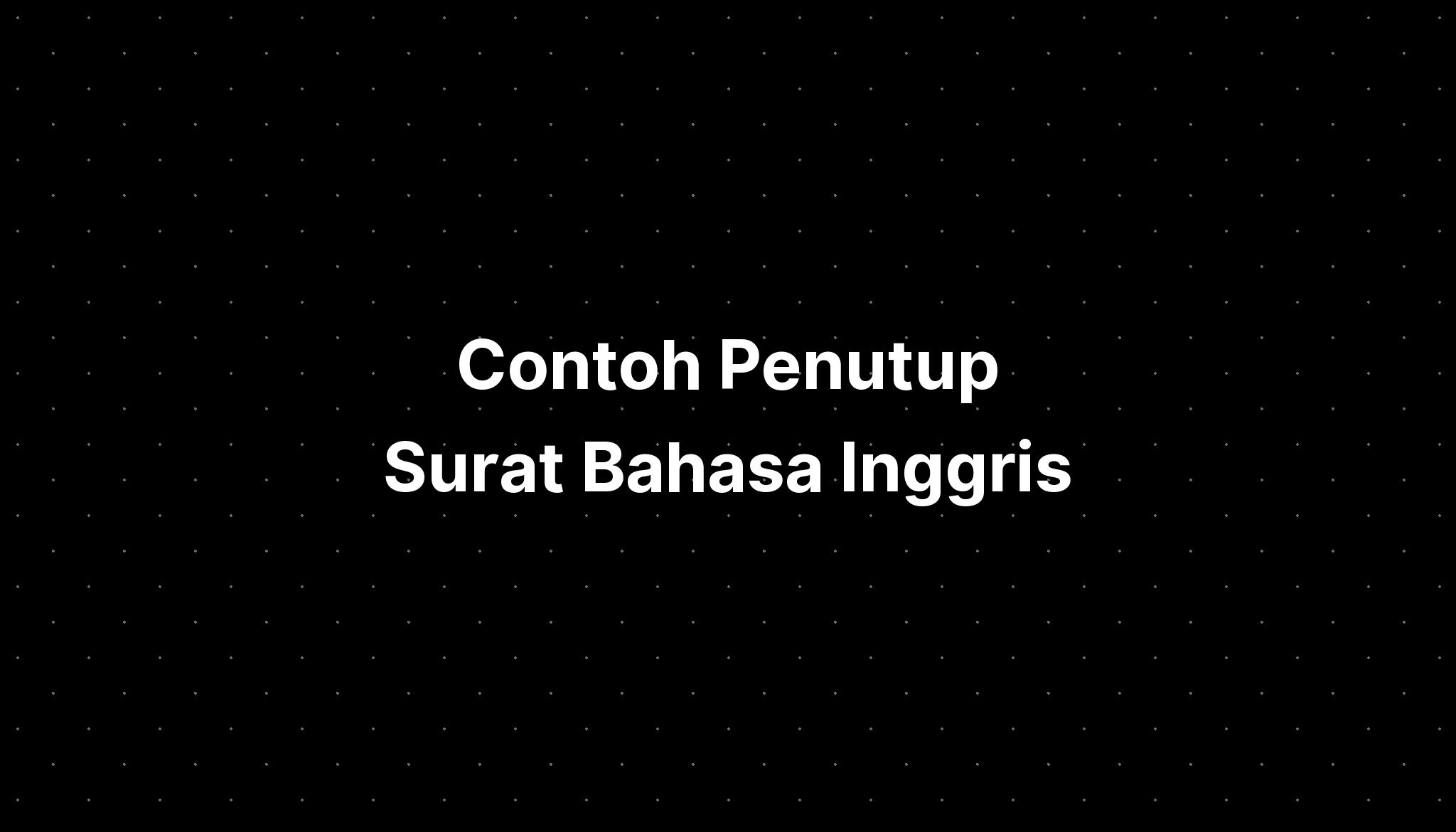 Contoh Penutup Surat Bahasa Inggris - IMAGESEE